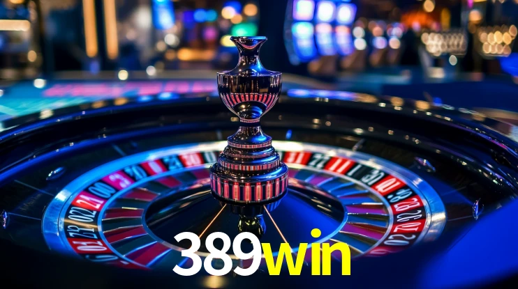 Explore as vantagens do 389win: serviço profissional e confiabilidade